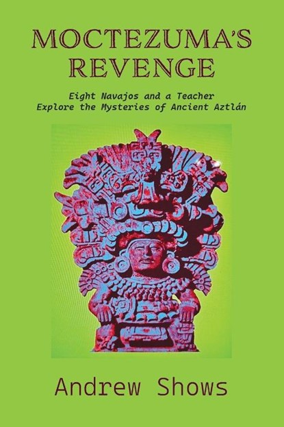 Moctezuma's Revenge, Andrew Shows - Paperback - 9781632937667