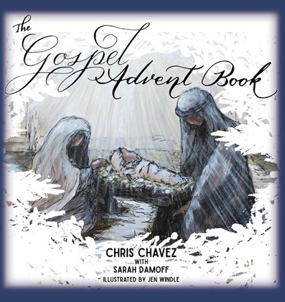 The Gospel Advent Book, Chris Chavez ; Sarah Damoff - Gebonden - 9781632963147