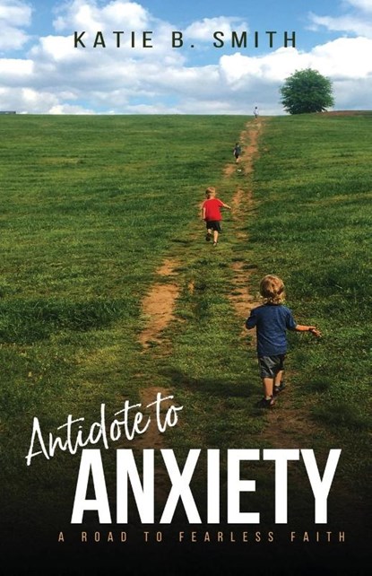 Antidote to Anxiety, Katie B Smith - Paperback - 9781632964663