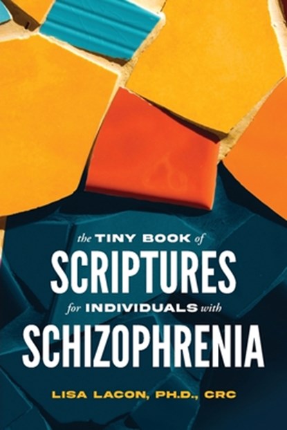 The Tiny Book of Scriptures for Individuals with Schizophrenia, Lisa Lacon Crc - Paperback - 9781632967107