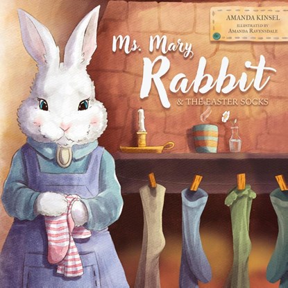 Ms. Mary Rabbit and the Easter Socks, Amanda Kinsel - Gebonden - 9781632967329