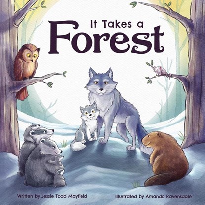 It Takes a Forest, Jessie Todd Mayfield ; Amanda Ravensdale - Paperback - 9781632967794