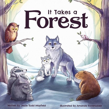 It Takes a Forest, Jessie Todd Mayfield ; Amanda Ravensdale - Gebonden - 9781632967800