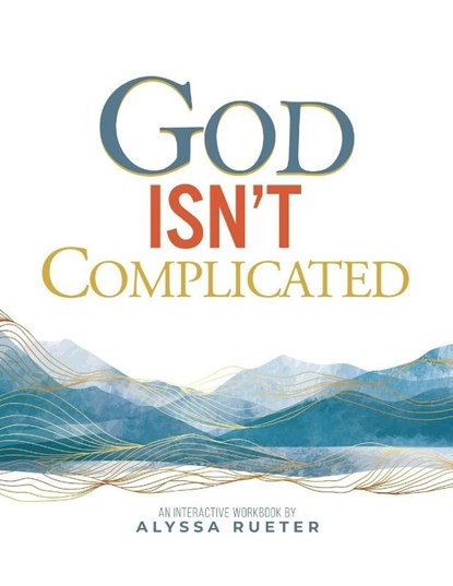 God Isn't Complicated, Alyssa Rueter - Paperback - 9781632968371