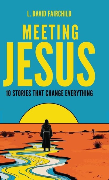 Meeting Jesus, L. David Fairchild - Gebonden - 9781632968401