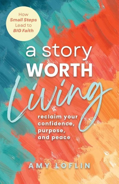 A Story Worth Living, Amy Loflin - Paperback - 9781632968548