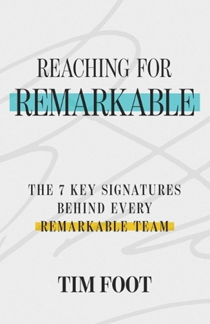 REACHING FOR REMARKABLE, Tim Foot - Paperback - 9781632969750