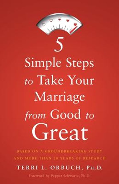 5 Simple Steps to Take Your Marriage from Good to Great, Terri L. Orbuch Ph. D. - Paperback - 9781632990563