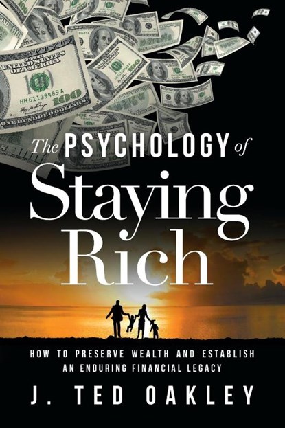 The Psychology of Staying Rich, J Ted Oakley - Paperback - 9781632993113