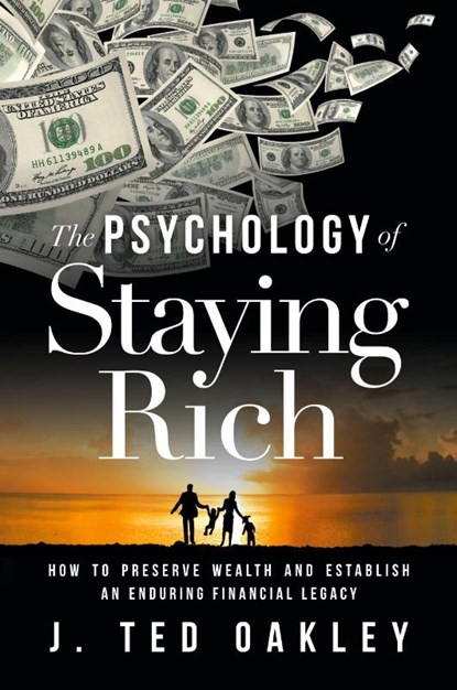 The Psychology of Staying Rich, J Ted Oakley - Paperback - 9781632993113