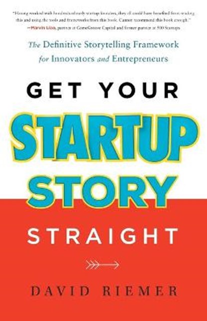 Get Your Startup Story Straight, David Riemer - Paperback - 9781632994691