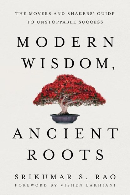 Modern Wisdom, Ancient Roots, Srikumar S. Rao - Paperback - 9781632995407