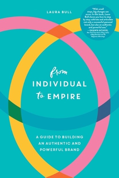 From Individual to Empire: A Guide to Building an Authentic and Powerful Brand, Laura Bull - Gebonden - 9781632996824
