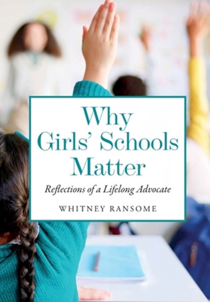 Why Girls' Schools Matter, Whitney Ransome - Paperback - 9781632999450