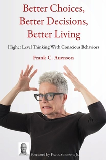 Better Choices, Better Decisions, Better Living, Frank C Auenson - Paperback - 9781633021327