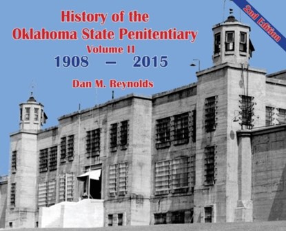 History of the Oklahoma State Penitentiary - Volume II, Dan M Reynolds - Gebonden - 9781633021716