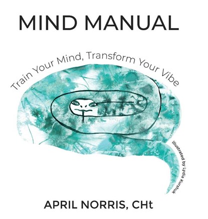 MIND MANUAL - Train Your Mind, Transform Your Vibe, April Norris - Gebonden - 9781633023192