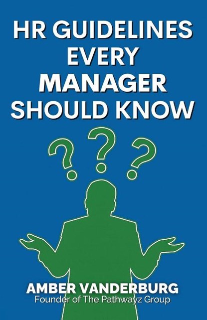 HR Guidelines Every Manager Should Know, Amber Vanderburg - Paperback - 9781633023499