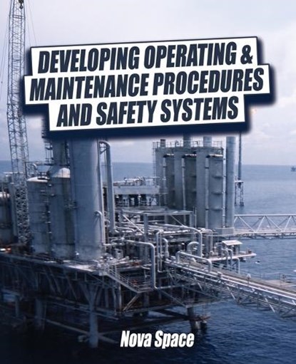 Developing Operating & Maintenance Procedures and Safety Systems, Nova Space - Paperback - 9781633023550