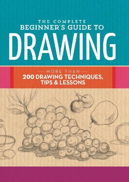 The Complete Beginner's Guide to Drawing, Walter Foster Creative Team - Gebonden - 9781633221048
