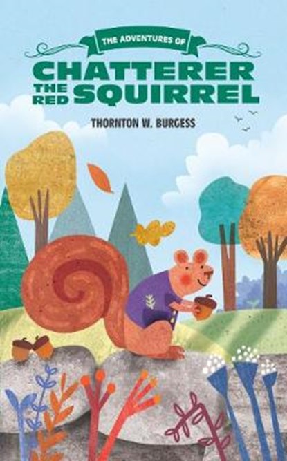 The Adventures of Chatterer the Red Squirrel, BURGESS,  Thornton W. - Paperback - 9781633223691