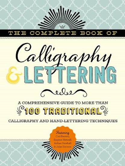 The Complete Book of Calligraphy & Lettering, Cari Ferraro ; Eugene Metcalf ; Arthur Newhall ; John Stevens - Gebonden - 9781633225947