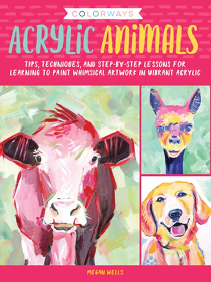 Colorways: Acrylic Animals, Megan Wells - Paperback - 9781633226142