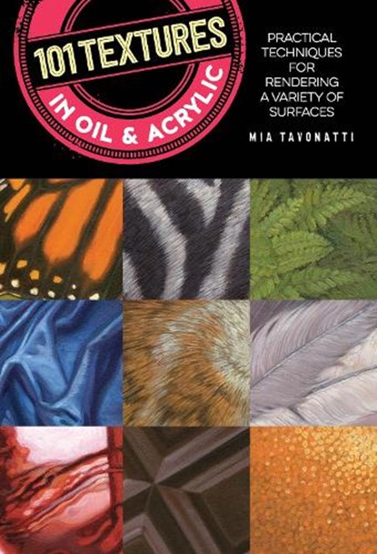 101 Textures in Oil and Acrylic, Mia Tavonatti - Paperback - 9781633226869