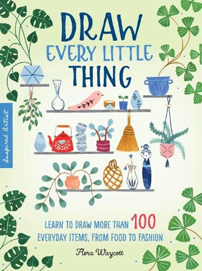 Draw Every Little Thing, Flora Waycott - Paperback Gebonden - 9781633228016