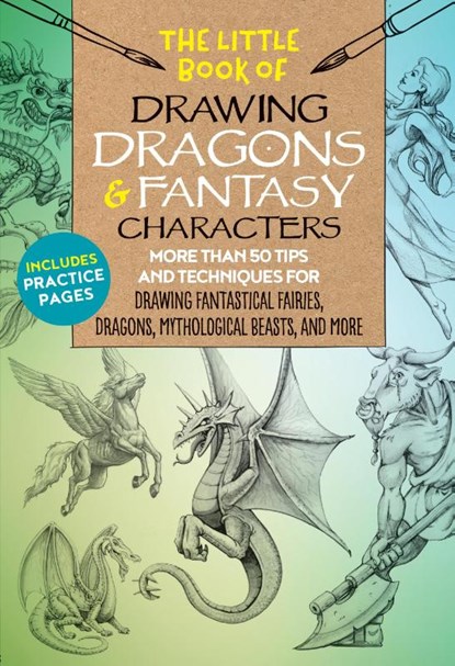 The Little Book of Drawing Dragons & Fantasy Characters, Michael Dobrzycki ; Bob Berry ; Cynthia Knox ; Meredith Dillman - Paperback - 9781633228061