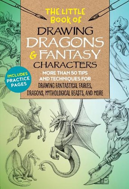 The Little Book of Drawing Dragons & Fantasy Characters, Michael Dobrzycki ; Kythera of Anevern ; Bob Berry ; Cynthia Knox ; Meredith Dillman - Paperback - 9781633228061