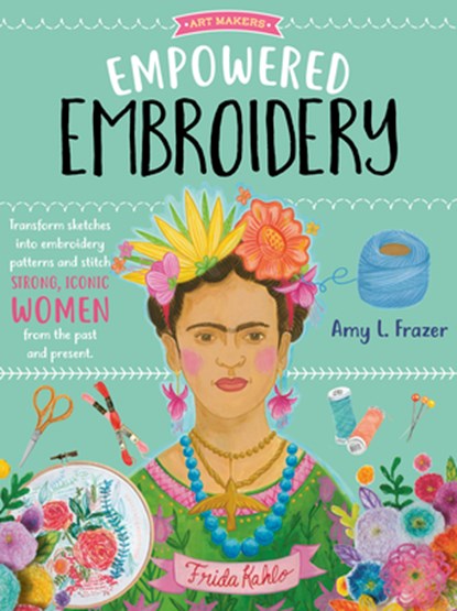 Empowered Embroidery, Amy L. Frazer - Paperback - 9781633228849