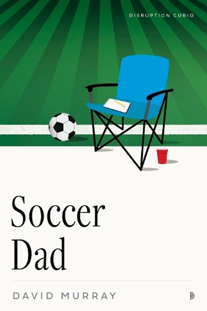 Soccer Dad, David Murray - Paperback - 9781633311374