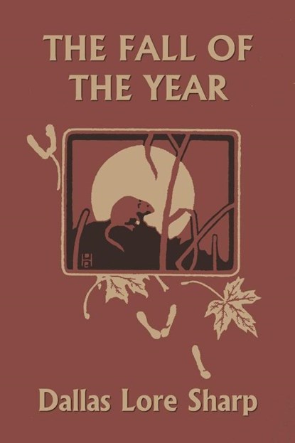 The Fall of the Year, Dallas Lore Sharp ; Robert Bruce Horsfall - Paperback - 9781633340176