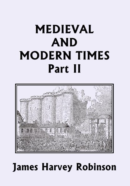 Medieval and Modern Times, Part II (Yesterday's Classics), James Harvey Robinson - Paperback - 9781633340626