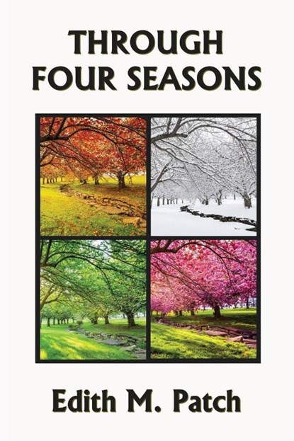 Through Four Seasons, Edith M Patch ; Harrison E Howe - Paperback - 9781633341029