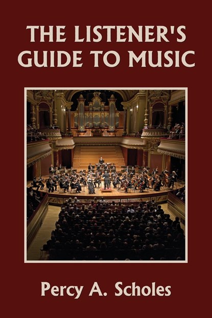 The Listener's Guide to Music (Yesterday's Classics), Percy a Scholes - Paperback - 9781633341272