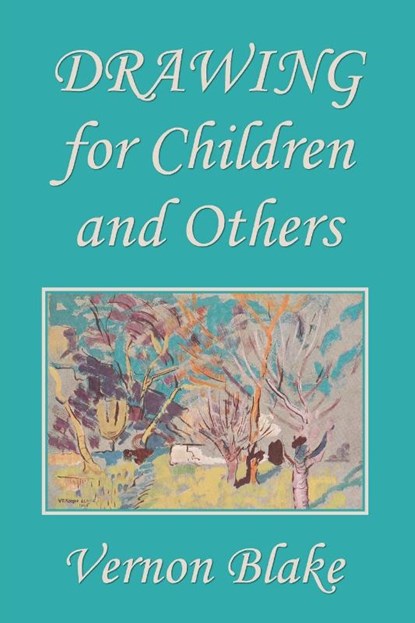 Drawing for Children and Others (Yesterday's Classics), Vernon Blake - Paperback - 9781633341494