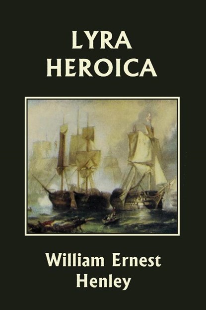 Lyra Heroica (Yesterday's Classics), William Ernest Henley - Paperback - 9781633341654