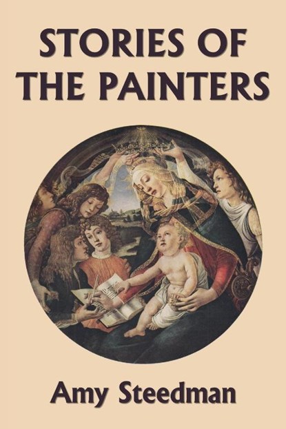 Stories of the Painters (Color Edition) (Yesterday's Classics), Amy Steedman - Paperback - 9781633341821