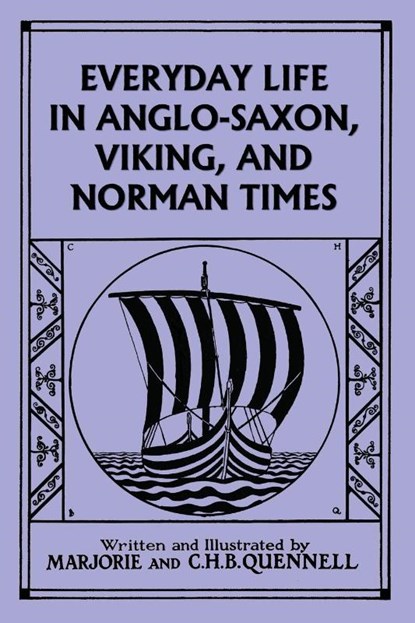 Everyday Life in Anglo-Saxon, Viking, and Norman Times (Black and White Edition) (Yesterday's Classics), Marjorie and C. H. B. Quennell - Paperback - 9781633342323