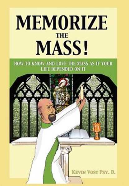 Memorize the Mass!, Kevin Vost - Gebonden - 9781633370920