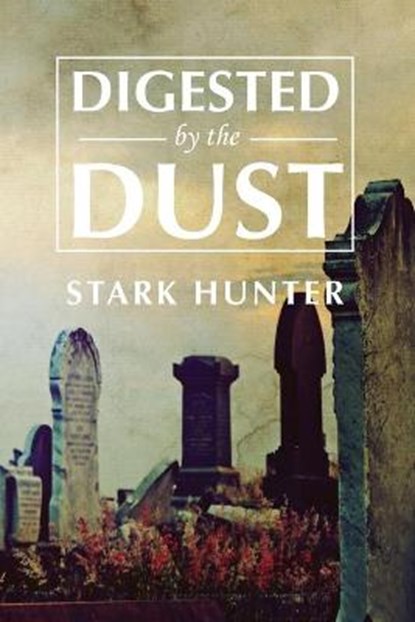 Digested by the Dust, HUNTER,  Stark - Paperback - 9781633372085