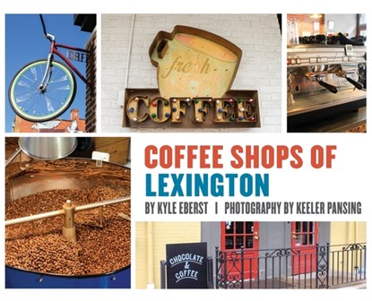 Coffee Shops of Lexington, Kyle Eberst - Gebonden - 9781633373006