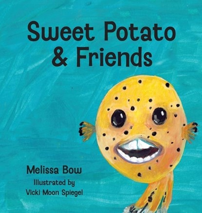 Sweet Potato & Friends, Melissa Bow - Gebonden - 9781633379473