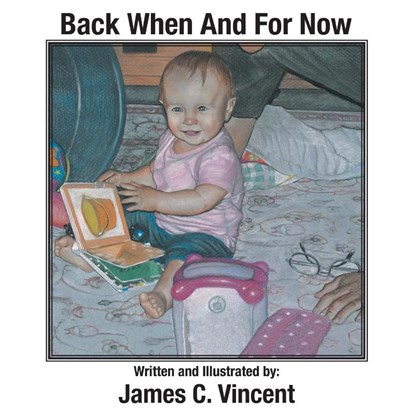 Back When And For Now, James C Vincent - Paperback - 9781633380394