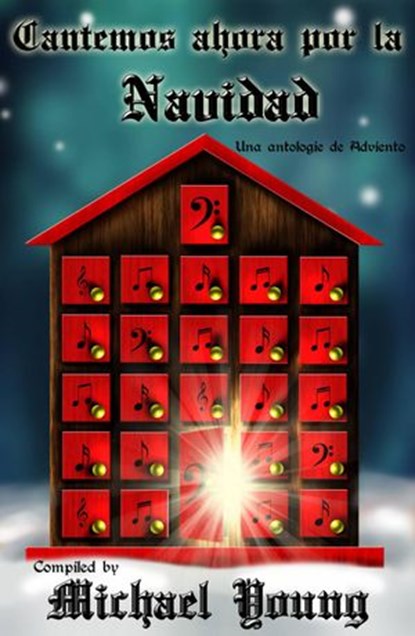 Cantemos ahora por la Navidad: Una antología de Adviento, Michael D Young - Ebook - 9781633394292