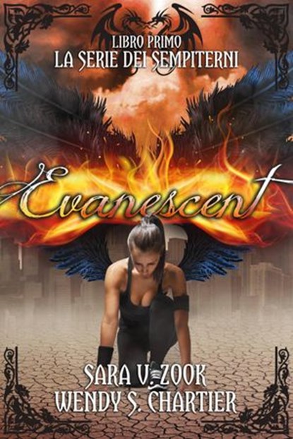 Evanescent / La Serie dei Sempiterni / Libro primo / Sara V. Zook e Wendy S. Chartier, Sara V. Zook and Wendy S. Chartier - Ebook - 9781633396111