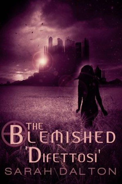 The Blemished - Difettosi, Sarah Dalton - Ebook - 9781633398283