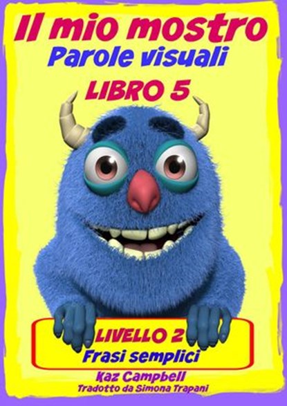 Il mio mostro Parole visuali Livello 2 Libro 5, Kaz Campbell - Ebook - 9781633398368